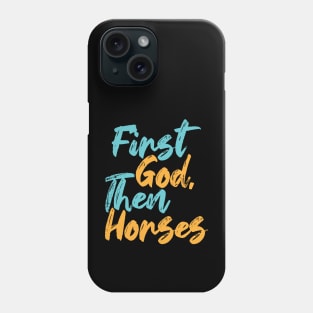 First God Then Horses Phone Case