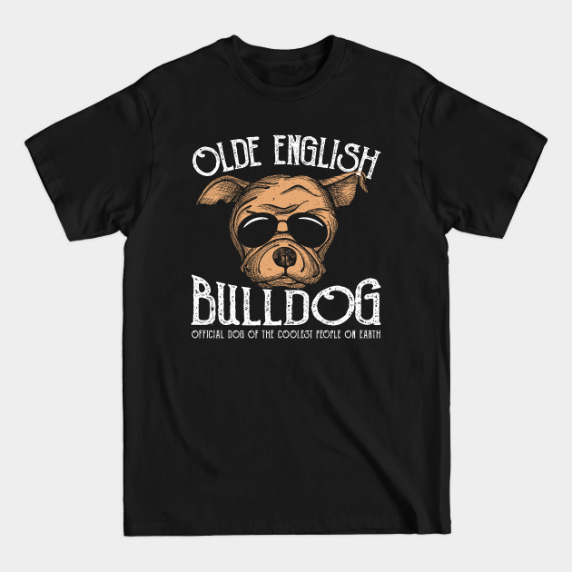 Discover Olde English Bulldog Official Dog Of The Coolest People On Earth - Dogs - T-Shirt