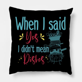 When I said yes I didn't mean dishes Pillow