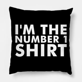 I'm the number 1 shirt Pillow