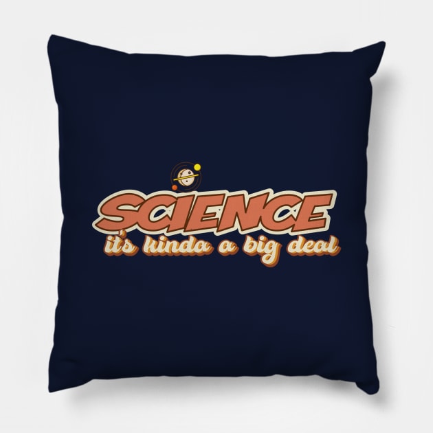 Science It's Kinda a Big Deal Pillow by Jitterfly