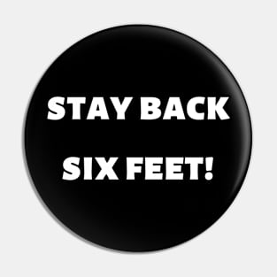 Social Distancing - Stay Back Six Feet! Pin