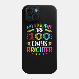 My Students Are 100 Days Brighter 100Th Day Of School Phone Case