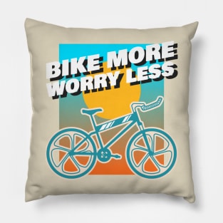 Bike more, worry less Pillow