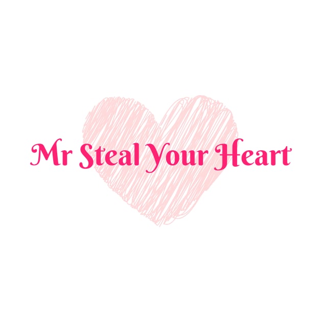 Mr Steal Your Heart by Life Happens Tee Shop