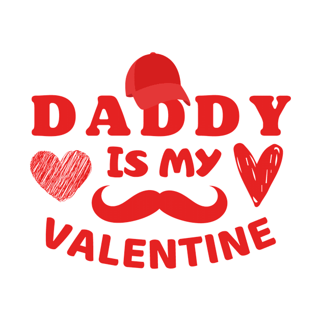 Daddy is my Valentine by Cute Tees Kawaii