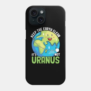 Keep the Earth Clean It's Not Uranus Eco-Friendly Tee Phone Case