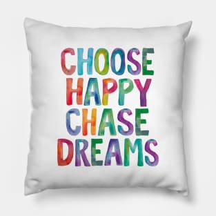 Choose Happy Chase Dreams in Rainbow Watercolors Pillow