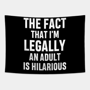 The Fact That I'm Legally An Adult Is Hilarious 18th Birthday Funny Adulting Sarcastic Gift Tapestry