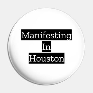 Manifesting In Houston Pin