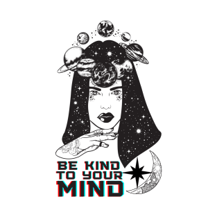 Be Kind To Your Mind Space Design - Mental Health Awareness T-Shirt