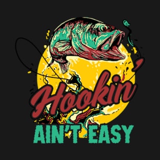 Hookin' Ain't Easy Fishing Lover T-Shirt