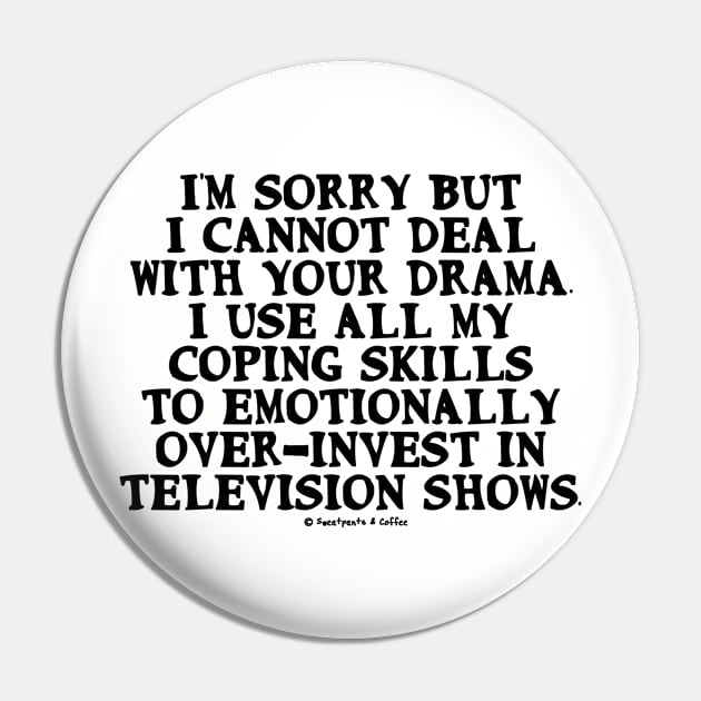 I Only Care About TV Pin by Sweatpants And Coffee