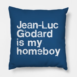 Jean-Luc Godard Is My Homeboy / Film Geek Gift Pillow