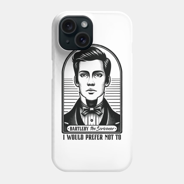 I Would Prefer Not To - Bartleby The Scrivener Phone Case by Graphic Duster