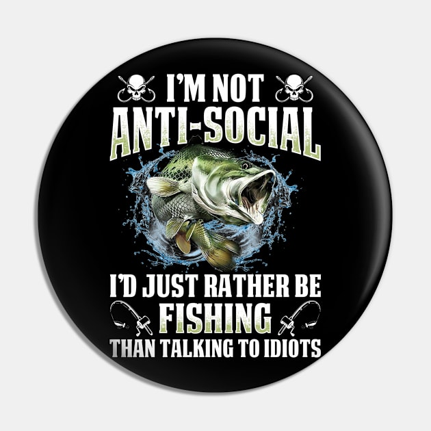 I'm Not Anti-social I Just Prefer Fishing Shirts Pin by Murder By Text