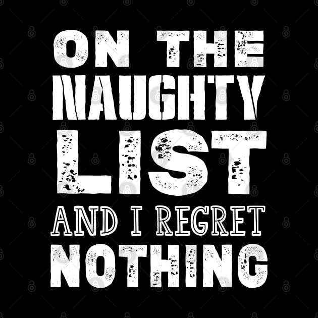 On The Naughty List And I Regret Nothing Funny Christmas Gift by kirayuwi