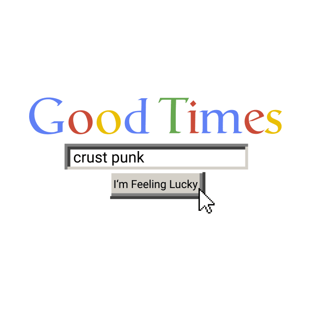 Good Times Crust Punk by Graograman