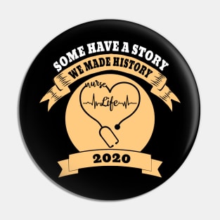 Some Have A Story We Made History Nurselife 2020 Pin