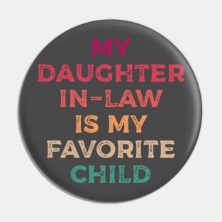 My daughter In Law Is My Favorite Child Funny Family Humor Retro Pin