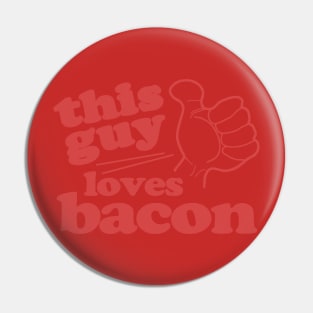 This Guy Loves Bacon Pin