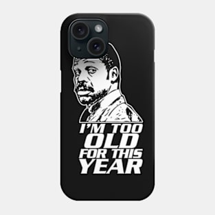 Too old for this year Phone Case