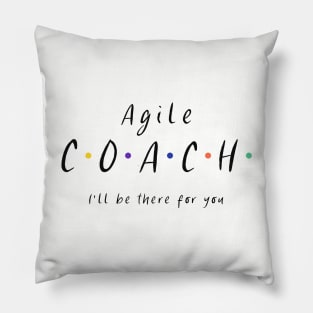 Agile Coach I'll be there for you Pillow