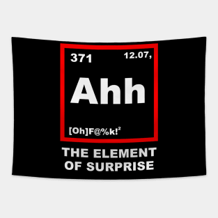 Ahh The Element of Surprise Geel Nerd Funny Science novelty Tapestry