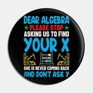 Dear Algebra Please Stop Asking Us To Find Your X Pin