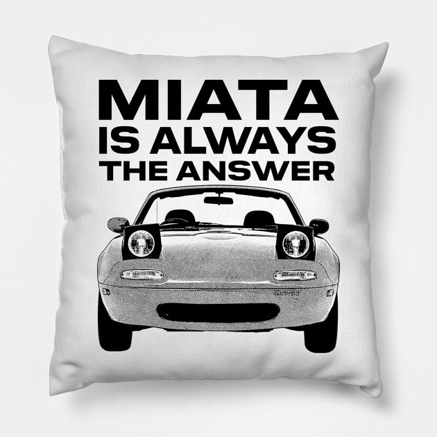 Miata Is Always The Answer Pillow by DankFutura