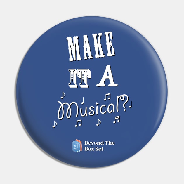 Make it a Musical? Pin by BeyondTheBoxSet