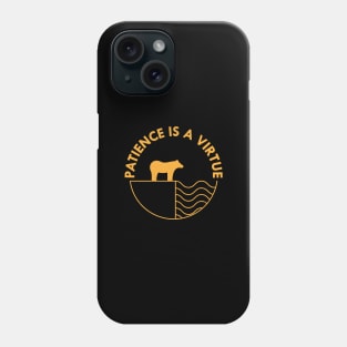 Patience is a Virtue Phone Case