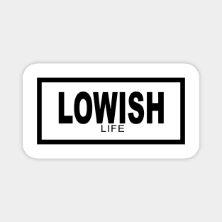 Lowish Life Magnet