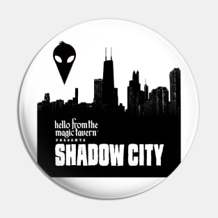 Shadow City B&W Pin