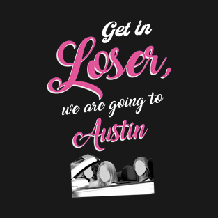 Get in Loser - Austin - Pink T-Shirt