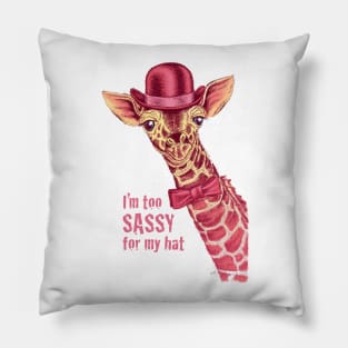 I'm too SASSY for my hat! Pink Giraffe. Pillow