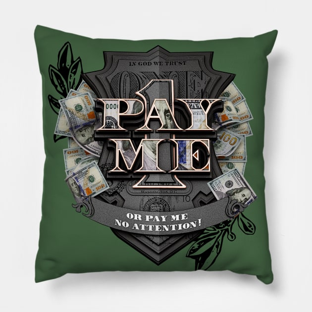 Pay Me! or Pay Me No Attention Pillow by dmlofton702