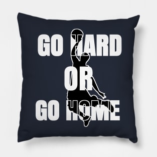 GO HARD OR HOME Pillow