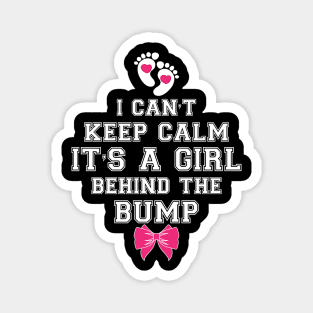 I can't keep calm it's a girl behind the bump Magnet