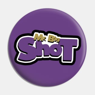 Mr. Big Shot Pin