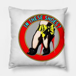 In These Shoes Pillow