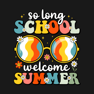 Last Day of School So Long School Welcome Summer T-Shirt