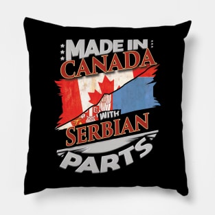 Made In Canada With Serbian Parts - Gift for Serbian From Serbia Pillow