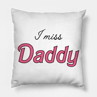 I miss daddy Pillow