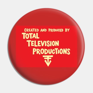 Created and Produced by Total Television Productions Pin