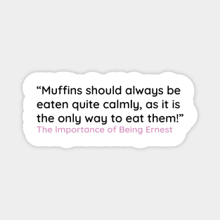 “Muffins should always be eaten quite calmly, Magnet