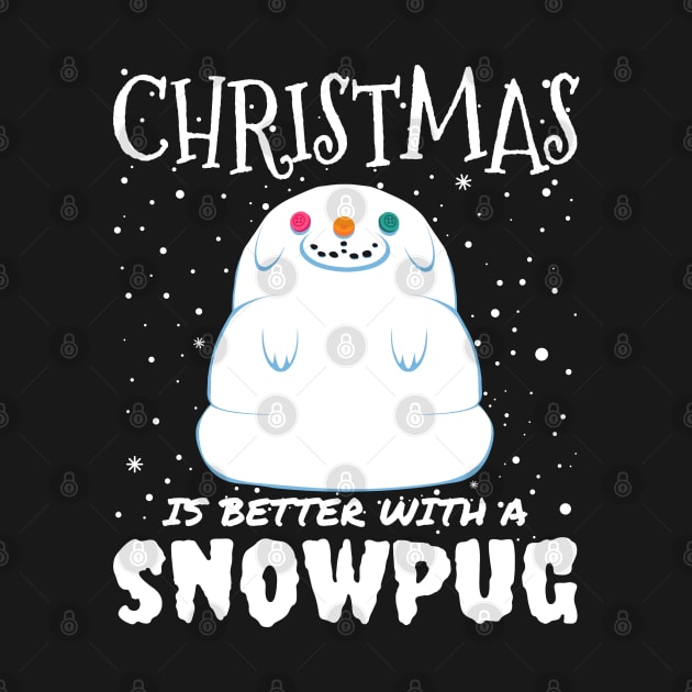 Christmas Is Better With A Snowpug - christmas cute snow pug dog gift by mrbitdot