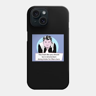 Gavin and Stacey Pop Art 'You Look Like You Should Be In Amsterdam Doing Tricks For Mars Bars' Phone Case