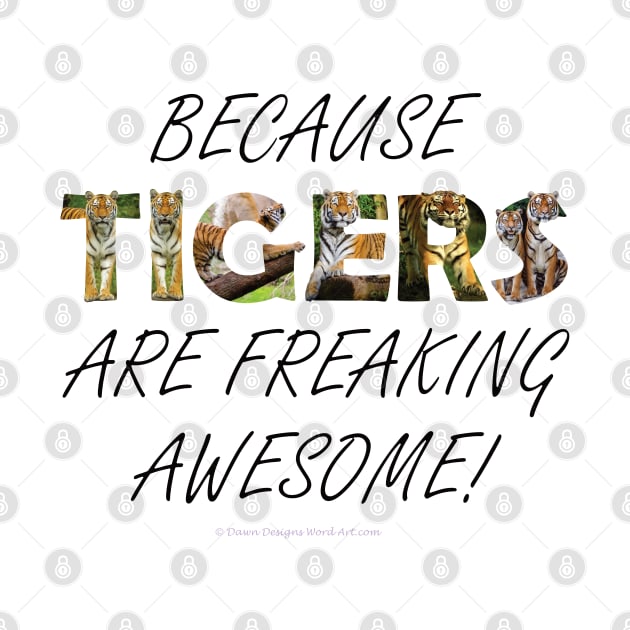 Because Tigers are freaking awesome - wildlife oil painting word art by DawnDesignsWordArt