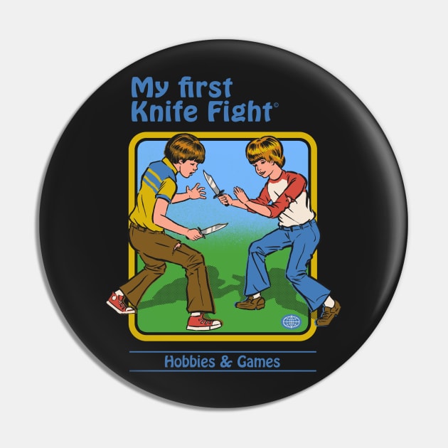 My First Knife Fight Pin by Steven Rhodes